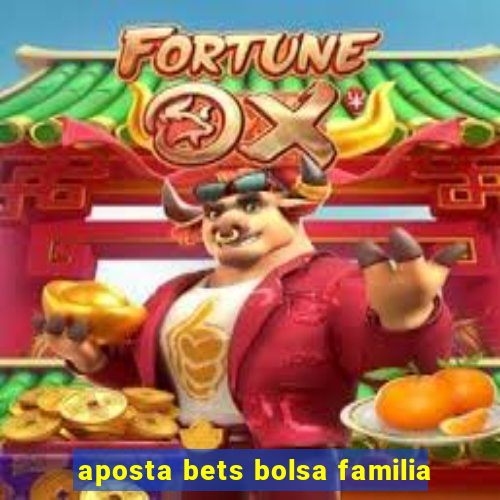 aposta bets bolsa familia